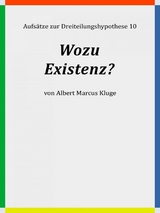Wozu Existenz? -  Albert Marcus Kluge