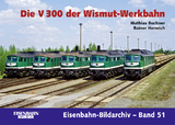 Die V 300 der Wismut-Werkbahn - Matthias Buchner, Rainer Heinrich