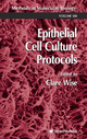 Epithelial Cell Culture Protocols - Clare Wise