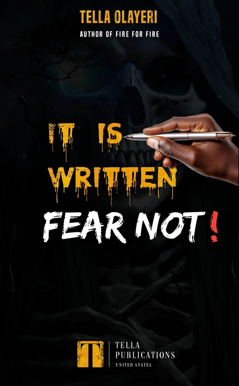 It Is Written Fear Not! - Tella Olayeri