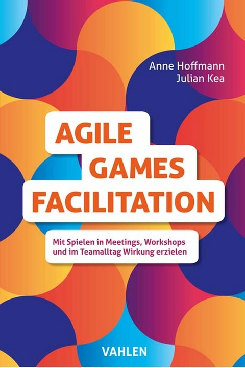Agile Games Facilitation - Julian Kea, Anne Hoffmann