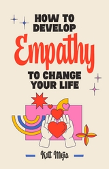 How To Develop Empathy To Change Your Life -  Katt Mejia