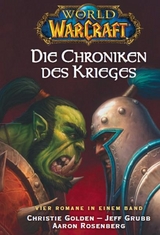 World of Warcraft, Die Chroniken des Krieges - Christie Golden, Aaron Rosenberg, Jeff Grubb