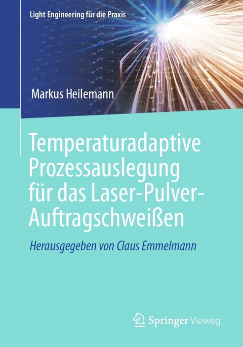 Temperaturadaptive Prozessauslegung für das Laser-Pulver-Auftragschweißen - Markus Heilemann