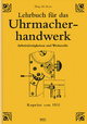 Lehrbuch für das Uhrmacherhandwerk - Band 1: Arbeitsfertigkeiten und Werkstoffe Michael Stern Editor