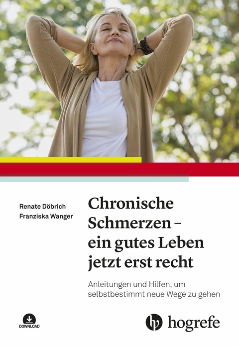 Chronische Schmerzen - ein gutes Leben jetzt erst recht -  Renate Döbrich,  Franziska Wanger