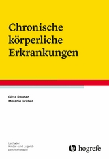 Chronische körperliche Erkrankungen - Gitta Reuner, Melanie Gräßer