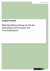 Bilderbuchbetrachtung im Stil des Kamishibai. Lehrsituation mit Vorschulkindern - Angela Pronestì