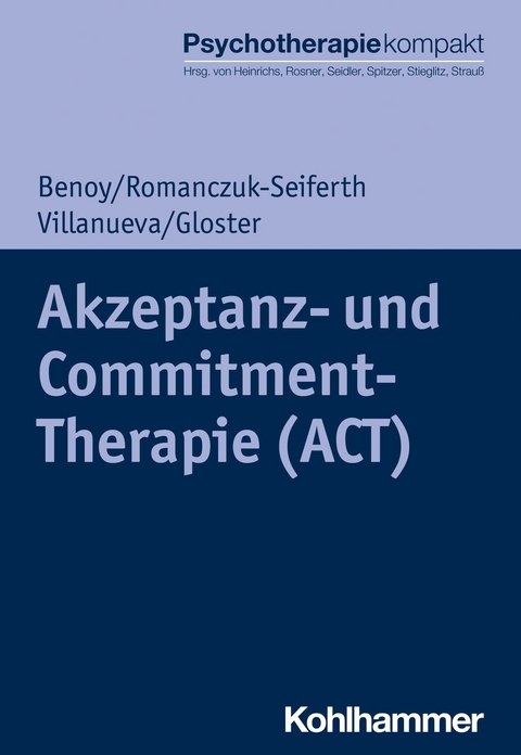 Akzeptanz- und Commitment-Therapie (ACT) -  Charles Benoy,  Nina Romanczuk-Seiferth,  Jeanette Villanueva,  Andrew T. Gloster