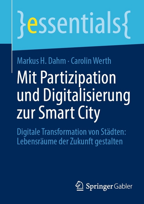 Mit Partizipation und Digitalisierung zur Smart City - Markus H. Dahm, Carolin Werth
