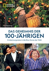 Das Geheimnis der 100-Jährigen: Entdeckungsreise in die Blue Zones der Welt -  Dan Buettner