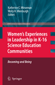 Women's Experiences in Leadership in K-16 Science Education Communities, Becoming and Being - Katherine C. Wieseman; Molly H. Weinburgh