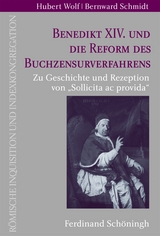 Benedikt XIV. und die Reform des Buchzensurverfahrens - Hubert Wolf, Bernward Schmidt