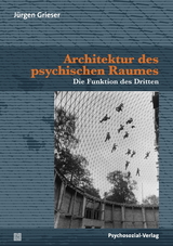 Architektur des psychischen Raumes - Jürgen Grieser