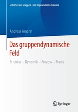 Das gruppendynamische Feld - Andreas Amann