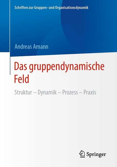 Das gruppendynamische Feld - Andreas Amann