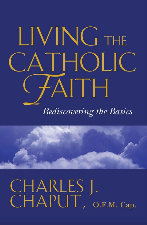 Living the Catholic Faith -  Charles J. Chaput O.F.M. Cap.