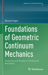 Foundations of Geometric Continuum Mechanics - Reuven Segev