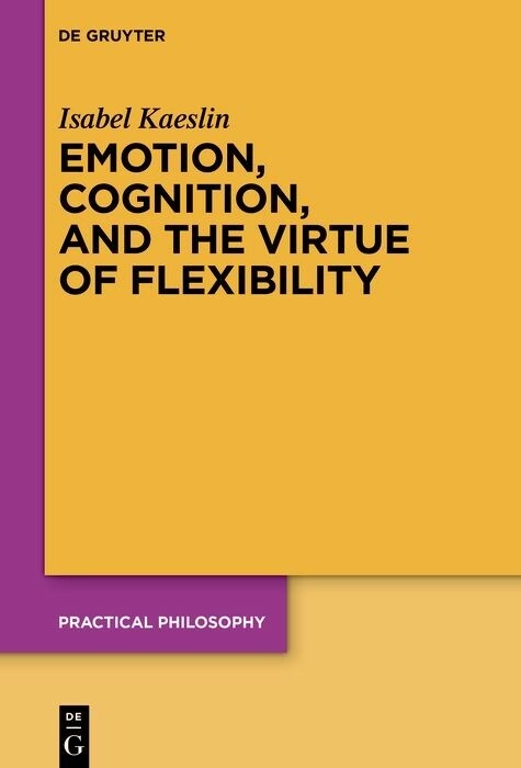 Emotion, Cognition, and the Virtue of Flexibility -  Isabel Kaeslin