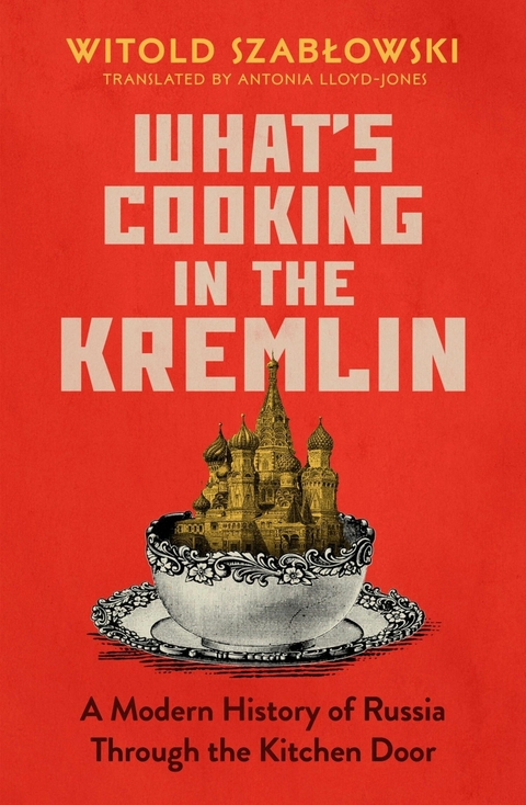 What's Cooking in the Kremlin -  Witold Szablowski