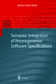 Semantic Integration of Heterogeneous Software Specifications (Monographs in Theoretical Computer Science. An EATCS Series)