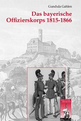 Das bayerische Offizierskorps 1815-1866 - Gundula Gahlen
