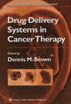 Drug Delivery Systems in Cancer Therapy - Dennis M. Brown