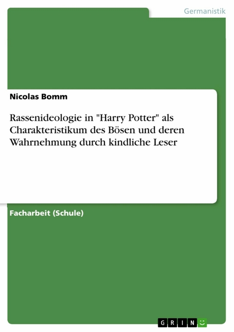 Rassenideologie in "Harry Potter" als Charakteristikum des Bösen und deren Wahrnehmung durch kindliche Leser - Nicolas Bomm