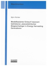 Modellbasierter Entwurf resonant betriebener, piezoelektrischer Biegeschwinger in Energy Harvesting Generatoren - Björn Richter