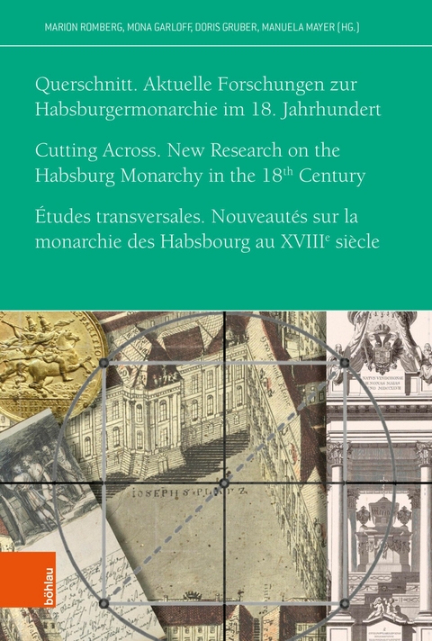 Querschnitt. Aktuelle Forschungen zur Habsburgermonarchie im 18. Jahrhundert - 