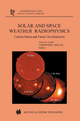 Solar and Space Weather Radiophysics - D.E. Gary; C.U. Keller