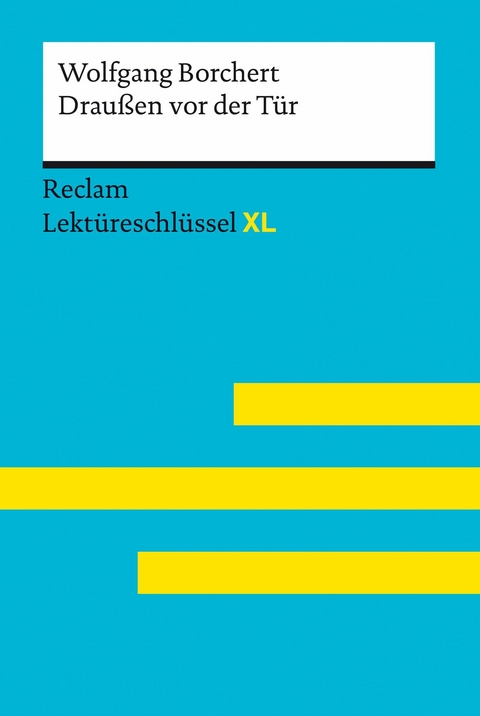 Draußen vor der Tür von Wolfgang Borchert: Reclam Lektüreschlüssel XL -  Wolfgang Borchert,  Martin C. Wald