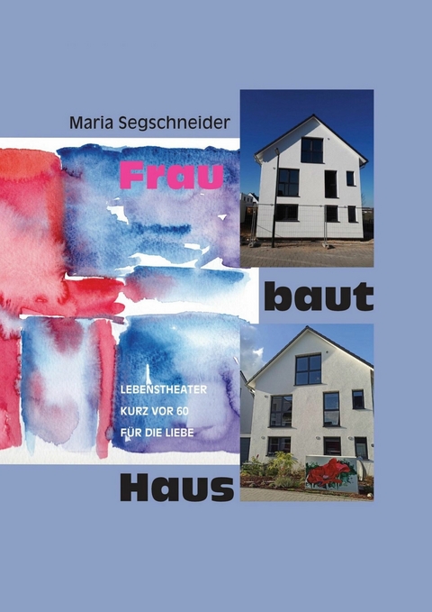 Frau baut Haus - Maria Segschneider