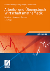 Arbeits- und Übungsbuch Wirtschaftsmathematik - Bernd Luderer, Cornelia Paape, Uwe Würker
