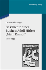 Geschichte eines Buches: Adolf Hitlers "Mein Kampf" - Othmar Plöckinger