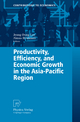 Productivity, Efficiency, and Economic Growth in the Asia-Pacific Region - Jeong-Dong Lee; Almas Heshmati