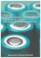 A Novel Electrochemical Battery Model For State Of Charge And State Of Health Estimation - Alexander Patrick Schmidt