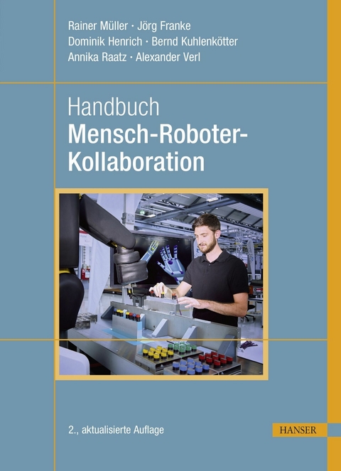 Handbuch Mensch-Roboter-Kollaboration -  Rainer Müller,  Jörg Franke,  Dominik Henrich,  Bernd Kuhlenkötter,  Annika Raatz,  Alexander Verl