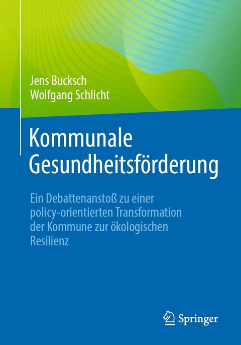Kommunale Gesundheitsförderung -  Jens Bucksch,  Wolfgang Schlicht