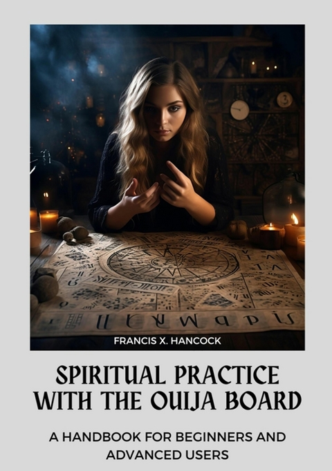 Spiritual Practice with the Ouija Board - Francis X. Hancock
