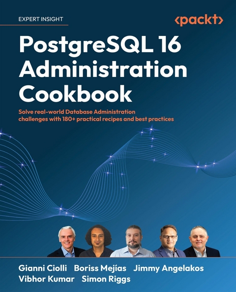 PostgreSQL 16 Administration Cookbook -  Jimmy Angelakos,  Gianni Ciolli,  Vibhor Kumar,  Boriss Mejias,  Simon Riggs