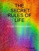 The Secret Rules of Life: 13 Life Changing Rules!