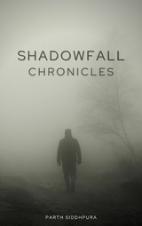 Shadowfall Chronicles - Parth Siddhpura
