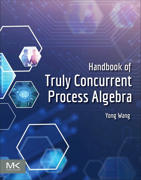 Handbook of Truly Concurrent Process Algebra -  Yong Wang