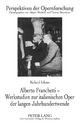 Alberto Franchetti - Werkstudien Zur Italienischen Oper Der Langen Jahrhundertwende: 19 (Perspektiven Der Opernforschung)