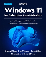 Windows 11 for Enterprise Administrators -  Richard Diver,  Thomas Lee,  Steve Miles,  Manuel Singer,  Jeff Stokes
