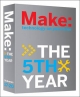 Make Magazine: The Fifth Year