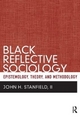 Black Reflective Sociology - John H. Stanfield