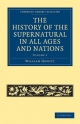 The History of the Supernatural in All Ages and Nations William Howitt Author
