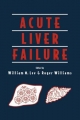 Acute Liver Failure - William M. Lee; Roger Williams